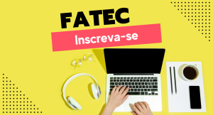 Read more about the article Fatec 2022/2: período de inscrição encerra-se na terça-feira (28)