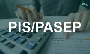 Read more about the article PIS/PASEP 2021: Pagamento deverá começar em fevereiro de 2023