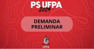 Read more about the article UFPA 2024: confira a demanda preliminar do processo seletivo